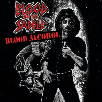 Blood on the Saddle - Blood Alcohol - Released January 01, 2005
