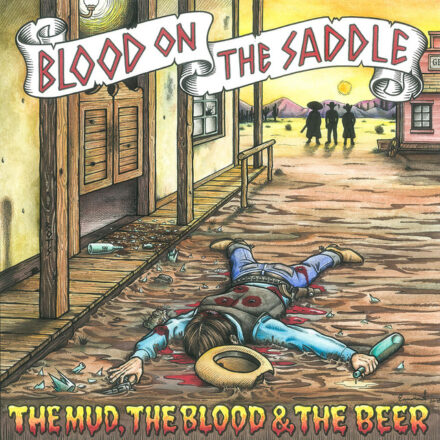 The Mud, The Blood, & The Beer - Blood on the Saddle - Release Date: February 13, 2008